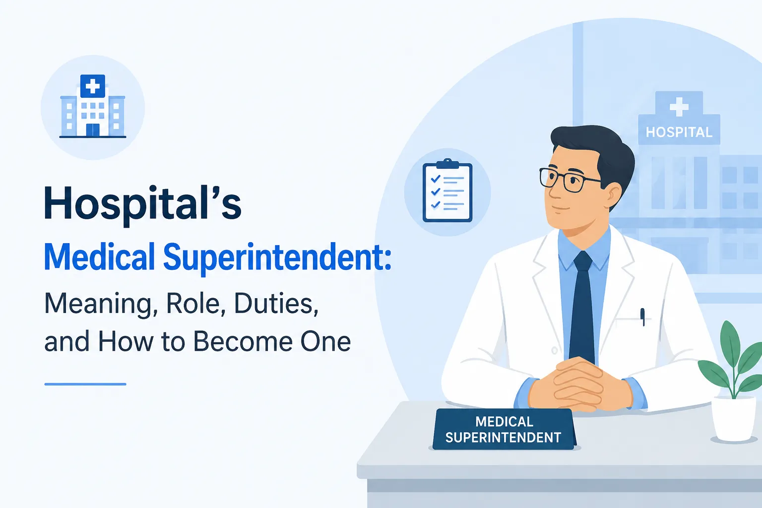 Hospital's Medical Superintendent: Meaning, Role, Duties, and How to Become One